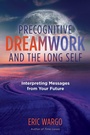 Cover: Precognitive Dreamwork and the Long Self - Simon + Schuster LLC