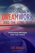 Cover: Precognitive Dreamwork and the Long Self - Simon + Schuster LLC