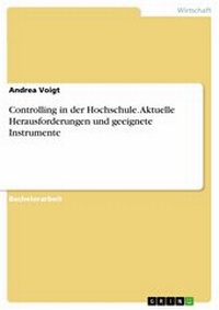 Abbildung von: Controlling in der Hochschule. Aktuelle Herausforderungen und geeignete Instrumente - GRIN Verlag