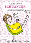 Cover: Ganz sch&ouml;n schwanger. Dein Survival-Guide f&uuml;r 9 aufregende Monate. - Copress