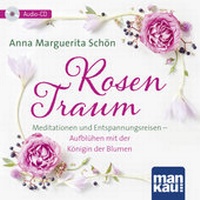 Abbildung von: Rosentraum. Meditationen und Entspannungsreisen - Mankau Verlag