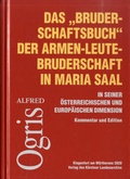 Cover: Das "Bruderschaftsbuch" der Armen-Leute-Bruderschaft in Maria Saal in seiner &ouml;sterreichischen und europ&auml;ischen Dimension - K&auml;rntner Landesarchiv