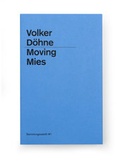 Cover: Volker D&ouml;hne: Moving Mies - GRASS PUBLISHERS