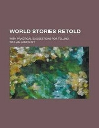 Enlarge image Cover: World Stories Retold; With Practical Suggestions for Telling - Rarebooksclub.com