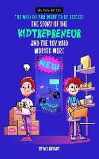 Abbildung von: The Story Of The Kidtrepreneur And The Boy Who Worked More: The Story Of The Kidtrepreneur And The Boy Who Worked More 1 - Status Publishing