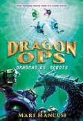 Cover: Dragon Ops: Dragons vs. Robots - Little, Brown Books for Young Readers