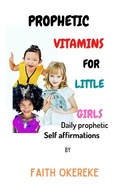 Cover: Prophetic Vitamins for Little Girls (Prophetic declarations for children, #1) - Prophetic declarations for children