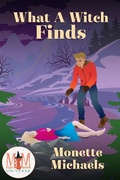 Cover: What A Witch Finds: Magic and Mayhem Universe - What A Witch