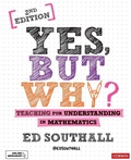 Cover: Yes, but why? Teaching for understanding in mathematics - Corwin UK