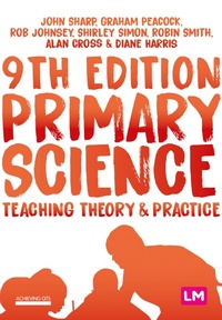 Enlarge image Cover: Primary Science: Teaching Theory and Practice - Learning Matters Ltd