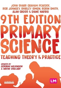 Enlarge image Cover: Primary Science: Teaching Theory and Practice - Learning Matters Ltd