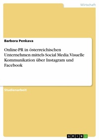 Abbildung von: Online-PR in österreichischen Unternehmen mittels Social Media. Visuelle Kommunikation über Instagram und Facebook - GRIN Verlag
