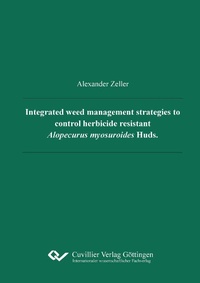 Abbildung von: Integrated weed management strategies to control herbicide resistant Alopecurus myosuroides Huds. - Cuvillier Verlag