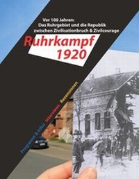 Abbildung von: Das Ruhrgebiet und die Republik  zwischen Zivilisationbruch & Zivilcourage - Books on Demand