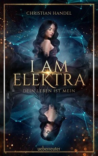 Enlarge image Cover: I am Elektra (Elektra, Bd. 2) - Ueberreuter