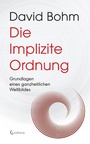 Bild: Die Implizite Ordnung - Grundlagen eines ganzheitlichen Weltbildes - Crotona Verlag