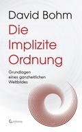 Cover: Die Implizite Ordnung - Grundlagen eines ganzheitlichen Weltbildes - Crotona Verlag