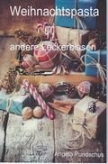 Cover: Weihnachtspasta und andere Leckerbissen - Pundschus, Angela