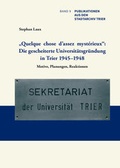 Cover: "Quelque chose d'assez myst&eacute;rieux": Die gescheiterte Universit&auml;tsgr&uuml;ndung in Trier 1945-1948 - Verlag f&uuml;r Geschichte und Kultur