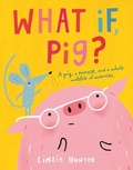 Cover: What If, Pig? - HarperCollins