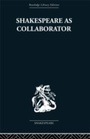 Cover: Shakespeare as Collaborator - Routledge
