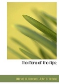 Cover: The Flora of the Alps; - BiblioLife