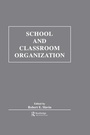 Cover: School and Classroom Organization - Routledge