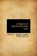 Cover: A Digest of Moohummudan Law - BiblioLife