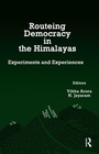 Cover: Routeing Democracy in the Himalayas - Routledge India