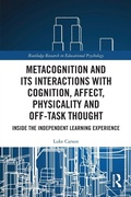 Cover: Metacognition and Its Interactions with Cognition, Affect, Physicality and Off-Task Thought - Routledge