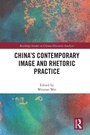 Cover: China's Contemporary Image and Rhetoric Practice - Routledge