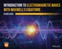 Cover: Introduction to Electromagnetic Waves with Maxwell's Equations - Wiley