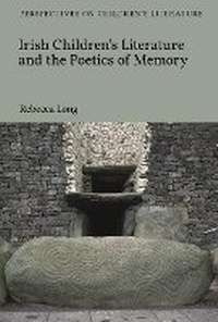 Enlarge image Cover: Irish Children's Literature and the Poetics of Memory - Bloomsbury Academic