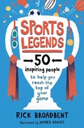 Cover: Sports Legends: 50 Inspiring People to Help You Reach the Top of Your Game - Walker Books Ltd