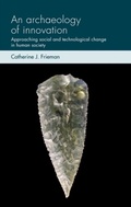 Cover: An Archaeology of Innovation - Manchester University Press