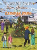 Cover: Twas the Night Before Christmas...in the Caravan Park - Austin Macauley Publishers