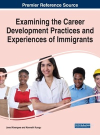 Enlarge image Cover: Examining the Career Development Practices and Experiences of Immigrants - Business Science Reference