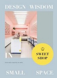 Abbildung von: Design Wisdom in Small Space II--Sweet Shop - Design Media Publishing (UK) Limited