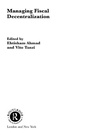 Cover: Managing Fiscal Decentralization - Routledge