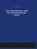 Cover: The Performing Arts in Contemporary China - Routledge
