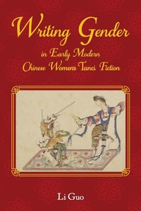 Abbildung von: Writing Gender in Early Modern Chinese Women's Tanci Fiction - Purdue University Press