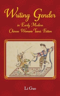 Abbildung von: Writing Gender in Early Modern Chinese Women's Tanci Fiction - Purdue University Press