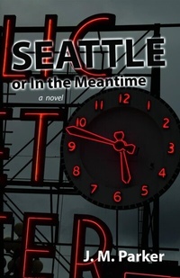 Abbildung von: Seattle, or In the Meantime - Beautiful Dreamer Press