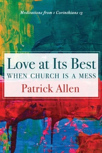 Abbildung von: Love at Its Best When Church is a Mess - Wipf and Stock Publishers