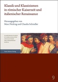 Cover: Klassik und Klassizismen in r&ouml;mischer Kaiserzeit und italienischer Renaissance - Franz Steiner Verlag
