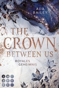 Cover: The Crown Between Us. Royales Geheimnis (Die "Crown"-Dilogie 1) - Impress