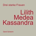 Cover: Drei starke Frauen - Lilith Medea Kassandra - Books on Demand