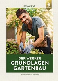 Abbildung von: Der Werker. Grundlagen Gartenbau - Verlag Eugen Ulmer