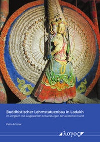 Abbildung von: Buddhistischer Lehmstatuenbau in Ladakh im Vergleich mit ausgewählten Entwicklungen der westlichen Kunst - Logos Berlin