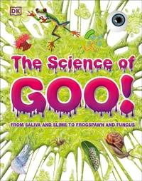 Enlarge image Cover: The Science of Goo! - DK Children